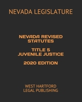 NEVADA REVISED STATUTES TITLE 5 JUVENILE JUSTICE 2020 EDITION: WEST HARTFORD LEGAL PUBLISHING 1659110289 Book Cover