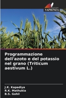Programmazione dell'azoto e del potassio nel grano (Triticum aestivum L.) (Italian Edition) 6202424583 Book Cover