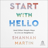 Start with Hello: And Other Simple Ways to Live as Neighbors B0C4NGTYVN Book Cover