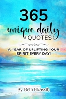 365 Unique Daily Quotes: A Year of Uplifting Your Spirit Every Day 1736836358 Book Cover