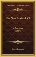 The New Abelard V1: A Romance 1165099896 Book Cover