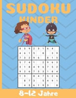 Sudoku Kinder 8-12 Jahre: Rätsel zur Steigerung der kritischen Denkfähigkeiten, der Logik und des Erinnerungsvermögens | 180 Gitter leicht, mittel und ... für clevere Kinder ?? (German Edition) B087L4LQQP Book Cover