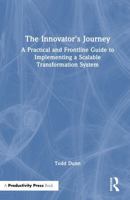 The Innovator's Journey: A Practical and Frontline Guide to Implementing a Scalable Transformation System 1041343795 Book Cover