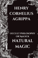 Occult Philosophy or Magick - Natural Magic 1998614808 Book Cover