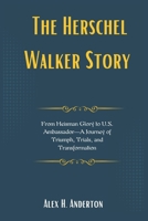 The Herschel Walker Story: From Heisman Glory to U.S. Ambassador—A Journey of Triumph, Trials, and Transformation (The Architects of Trump's Vision: Profiling Key Administration Figures) B0DQXQDTRJ Book Cover