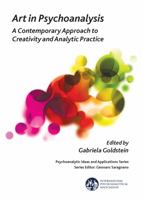 Art in Psychoanalysis: A Contemporary Approach to Creativity and Analytic Practice 1782200037 Book Cover