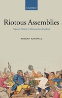 Riotous Assemblies: Popular Protest in Hanoverian England 0199259909 Book Cover