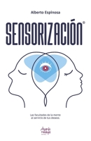 Sensorización: Las facultades de la mente al servicio de tus deseos 195797396X Book Cover