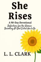 She Rises: 90 Days of Grace, Strength, and Purpose B0FLNMTMP6 Book Cover