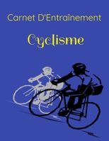 Carnet D'Entra�nement Cyclisme: Cet �l�gant journal vous permet de garder les traces de tous vos entra�nements sportifs, plus particuli�rement de vos escapades � v�lo. 1660611946 Book Cover