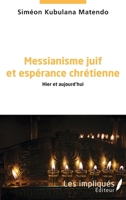 Messianisme juif et espérance chrétienne: Hier et aujourd'hui (French Edition) 2343196672 Book Cover