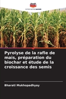 Pyrolyse de la rafle de maïs, préparation du biochar et étude de la croissance des semis (French Edition) 6208348951 Book Cover