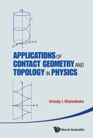 Applications of Contact Geometry and Topology in Physics 9814412082 Book Cover