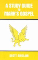 A Study Guide to Mark's Gospel: Discovering Mark's Message for His Day and Ours 0941037444 Book Cover