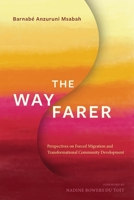 The Wayfarer: Perspectives on Forced Migration and Transformational Community Development 1839732253 Book Cover