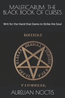 MALEFICARUM: THE BLACK BOOK OF CURSES: Writ for the Hand that Dares to Strike the Soul B0F5PKP97Q Book Cover