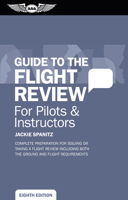 Guide to the Flight Review for Pilots & Instructors: Complete Preparation for Issuing or Taking a Flight Review Including Both the Ground and Flight Requirements 1619549239 Book Cover