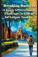 A guide to overcoming challenges in college for autistic students B0BY9KD173 Book Cover