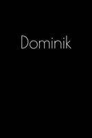 Dominik: Notebook / Journal / Diary - 6 x 9 inches (15,24 x 22,86 cm), 150 pages. Personalized for Dominik. 1693895439 Book Cover