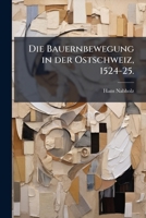 Die Bauernbewegung In Der Ostschweiz, 1524-25... 1247752003 Book Cover