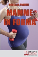 Mamme in Forma. Come rimanere in forma prima, durante e tra una gravidanza e l'altra. (Ebook Italiano - Anteprima Gratis): Come rimanere in forma prima, ... una gravidanza e l'altra 8861742033 Book Cover