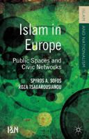 Islam in Europe: Public Spaces and Civic Networks 1137357770 Book Cover