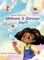 What Will I Be When I Grow Up 173996098X Book Cover