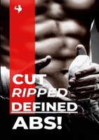 Cut, Ripped, Defined Abs!: Get Shredded Six Pack Abs Starting Today! 1304259544 Book Cover