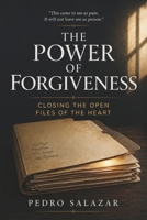 The Power of Forgivness: Closing the Open Files of the Heart B0HGKRPXRV Book Cover