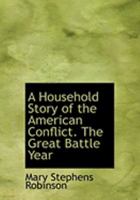 A Household Story of the American Conflict the Great Battle Year 0554926164 Book Cover