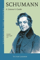 Schumann: A Listener's Guide 1574674889 Book Cover