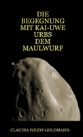DIE BEGEGNUNG MIT KAI-UWE URBS DEM MAULWURF (German Edition) 1409244717 Book Cover
