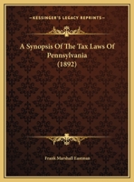 A Synopsis Of The Tax Laws Of Pennsylvania 1248523903 Book Cover