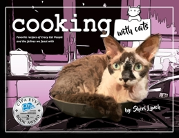 Cooking with Cats: Favorite Recipes of Crazy Cat People and Felines We Feast With 1950647617 Book Cover