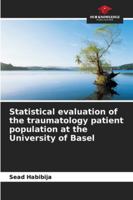 Statistical evaluation of the traumatology patient population at the University of Basel 6208911427 Book Cover