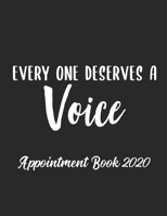 Everyone Deserves a Voice Appointment Book 2020: Appointment Book for Speech Therapist Daily Hourly 15 Minute Interval With Monthly Planner and Year at a Glance UK Date Format 1659813913 Book Cover