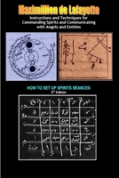Instructions and Techniques for Commanding Spirits and Communicating with Angels and Entities 1105051803 Book Cover