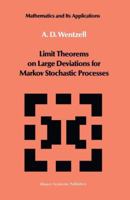 Limit Theorems on Large Deviations for Markov Stochastic Processes (Mathematics and its Applications) 0792301439 Book Cover