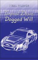 Tempered Desire, Dogged Will 160610361X Book Cover