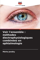 Voir l'ensemble: méthodes électrophysiologiques combinées en ophtalmologie (French Edition) 620849690X Book Cover