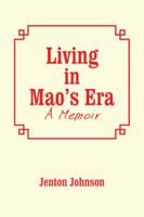 Living in Mao's Era: A Memoir 1546260528 Book Cover