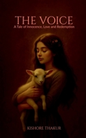 The Voice: A tale of Innocence, Love and Redemption B0G49RL5WQ Book Cover