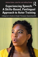 Experiencing Speech: A Skills-Based, Panlingual Approach to Actor Training: A Beginner's Guide to Knight-Thompson Speechwork 0367343770 Book Cover