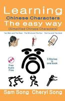 Learning Chinese Characters the Easy Way (Simplified Chinese Characters): Story1: Two Men and the Bear Story2: The Wind and the Sun Story3: The Fox and the Goat 1490598782 Book Cover