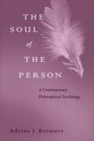 The Soul of the Person: A Contemporary Philosophical Psychology 0813227194 Book Cover