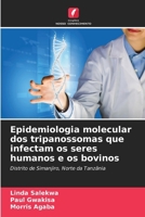 Epidemiologia molecular dos tripanossomas que infectam os seres humanos e os bovinos (Portuguese Edition) 6208256062 Book Cover