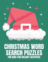 Christmas Word Search Puzzles For Kids Fun Holiday Activities: Children's Xmas Loving Great Gift Idea To Calm Down, Reduce Anxiety & Relax B08M2B9JHT Book Cover
