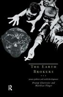 The Earth Brokers: Power, Politics and World Development 1138163651 Book Cover