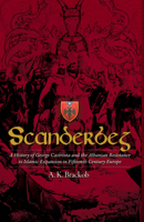 Scanderbeg: A History of George Castriota and the Albanian Resistanceto Islamic Expansion in Fifteenth Century Europe 1592110002 Book Cover