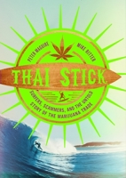 Thai Stick: Surfers, Scammers, and the Untold Story of the Marijuana Trade 0231161344 Book Cover